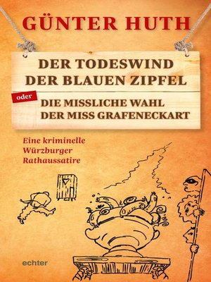 Der Todeswind der blauen Zipfel oder Die missliche Wahl der Miss Grafeneckart - ebook